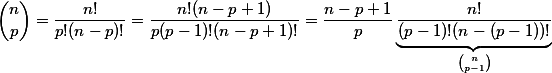 {n\choose p}=\frac{n!}{p!(n-p)!}=\frac{n!(n-p+1)}{p(p-1)!(n-p+1)!}=\frac{n-p+1}{p}\underbrace{\frac{n!}{(p-1)!(n-(p-1))!}}_{{n\choose p-1}}